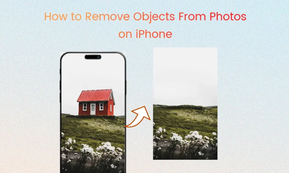 how-to-remove-objects-from-photos-on-iphone:-a-complete-guide