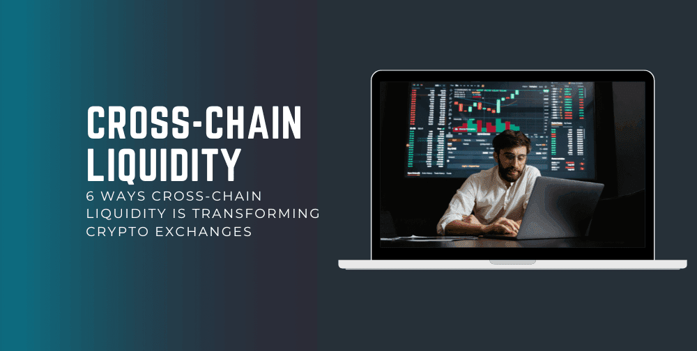 6-ways-cross-chain-liquidity-is-transforming-crypto-exchanges